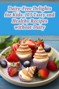 Dairy-Free Delights for Kids