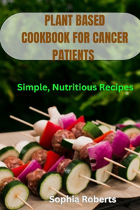 Plant Based Cookbook for Cancer Patients