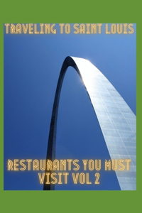 Traveling to Saint louis Restaurants you must visit Vol 2