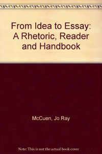 From Idea to Essay: A Rhetoric, Reader and Handbook