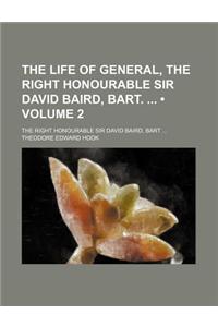 The Life of General, the Right Honourable Sir David Baird, Bart. (Volume 2); The Right Honourable Sir David Baird, Bart