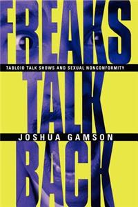 Freaks Talk Back – Tabloid Talk Shows and Sexual Nonconformity