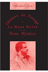 Xuvres Poetiques De Stanislas De Guaita: Oiseaux De Passage, La Muse Noire Et Rosa Mystica