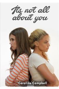 It's not all about you