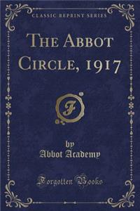 The Abbot Circle, 1917 (Classic Reprint)