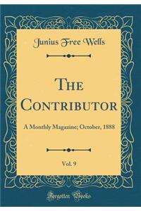 The Contributor, Vol. 9: A Monthly Magazine; October, 1888 (Classic Reprint)