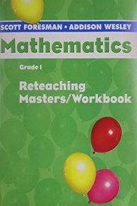 Scott Foresman Math 2004 Reteaching Masters/Workbook Grade 1