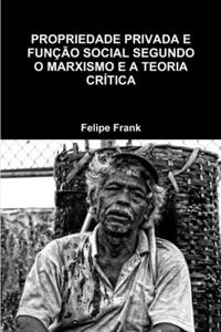 Propriedade Privada E Função Social Segundo O Marxismo E a Teoria Crítica