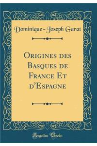 Origines des Basques de France Et d'Espagne (Classic Reprint)