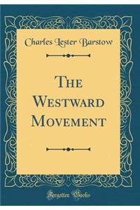 The Westward Movement (Classic Reprint)