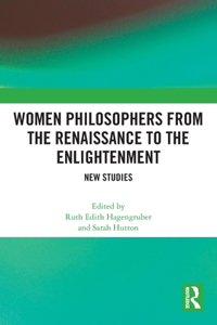 Women Philosophers from the Renaissance to the Enlightenment