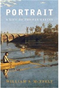 Portrait: A Life of Thomas Eakins