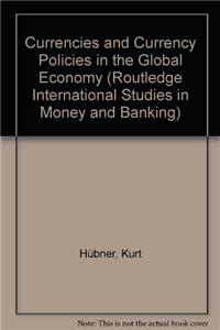 Currencies and Currency Policies in the Global Economy