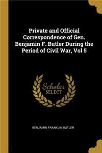 Private and Official Correspondence of Gen. Benjamin F. Butler During the Period of Civil War, Vol 5