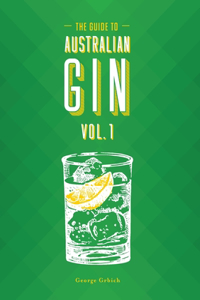 Guide to Australian Gin Volume One