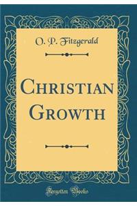 Christian Growth (Classic Reprint)