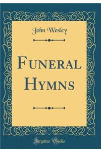 Funeral Hymns (Classic Reprint)