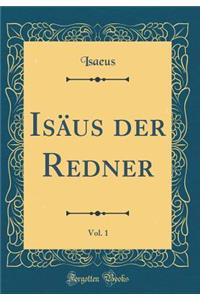 Isï¿½us Der Redner, Vol. 1 (Classic Reprint)