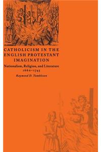 Catholicism in the English Protestant Imagination