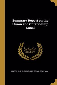 Summary Report on the Huron and Ontario Ship Canal