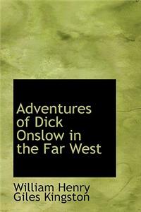 Adventures of Dick Onslow in the Far West
