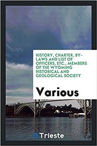 HISTORY, CHARTER, BY-LAWS AND LIST OF OF