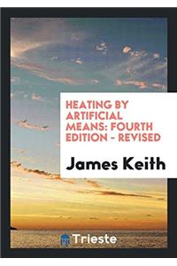 Heating by artificial means: Fourth Edition - Revised