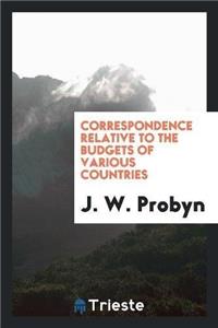 Correspondence Relative to the Budgets of Various Countries