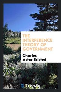 THE INTERFERENCE THEORY OF GOVERNMENT