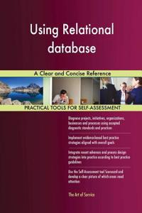 Using Relational database A Clear and Concise Reference