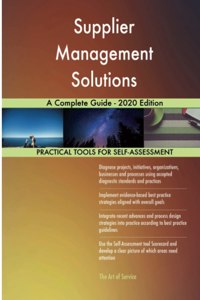 Supplier Management Solutions A Complete Guide - 2020 Edition