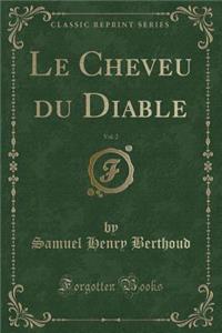 Le Cheveu Du Diable, Vol. 2 (Classic Reprint)