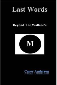 Last Words: Beyond The Wallace's