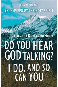 Do You Hear God Talking I Do and So Can You