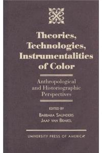 Theories, Technologies, Instrumentalities of Color