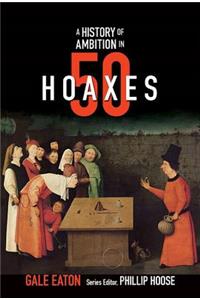 History of Ambition in 50 Hoaxes