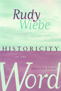Rudy Wiebe and the Historicity of the Word