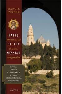 Paths of the Messiah and Sites of the Early Church from Galilee to Jerusalem