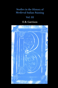 Studies in the History of Medieval Italian Painting, Volume III