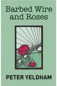 Barbed Wire and Roses
