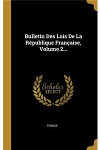 Bulletin Des Lois De La République Française, Volume 2...