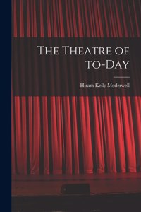Theatre of To-day