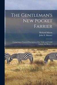 The Gentleman's New Pocket Farrier [microform]