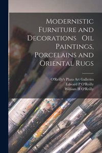 Modernistic Furniture and Decorations Oil Paintings, Porcelains and Oriental Rugs