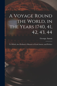 Voyage Round the World, in the Years 1740, 41, 42, 43, 44