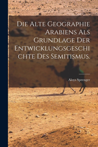 alte Geographie Arabiens als Grundlage der Entwicklungsgeschichte des Semitismus.