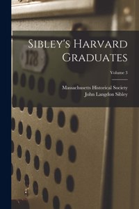 Sibley's Harvard Graduates; Volume 3