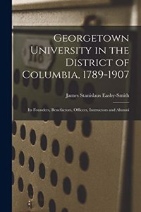 Georgetown University in the District of Columbia, 1789-1907