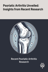 Psoriatic Arthritis Unveiled