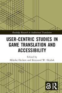 User-Centric Studies in Game Translation and Accessibility